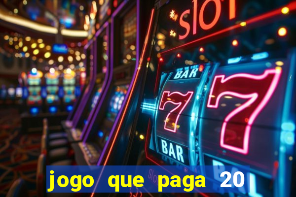 jogo que paga 20 reais para se cadastrar